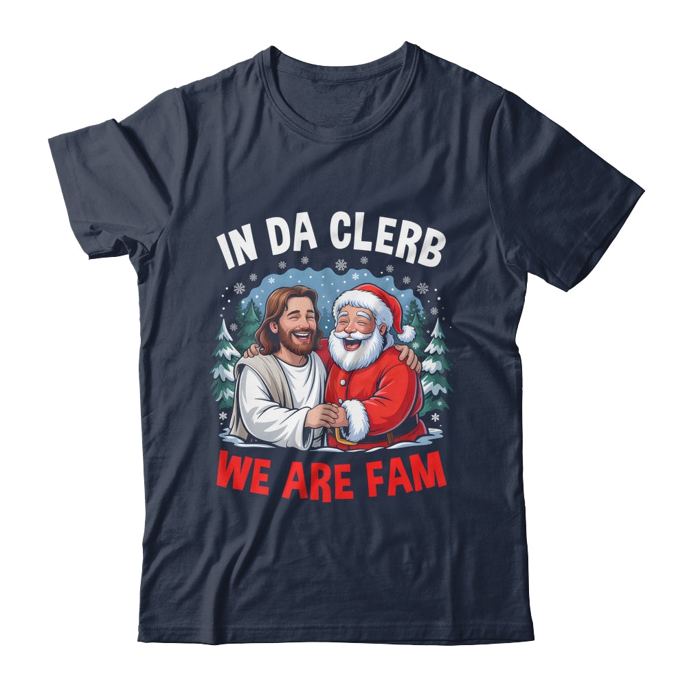 Funny Christian Christmas In Da Clerb We All Fam Santa Jesus Shirt & Sweatshirt | siriusteestore