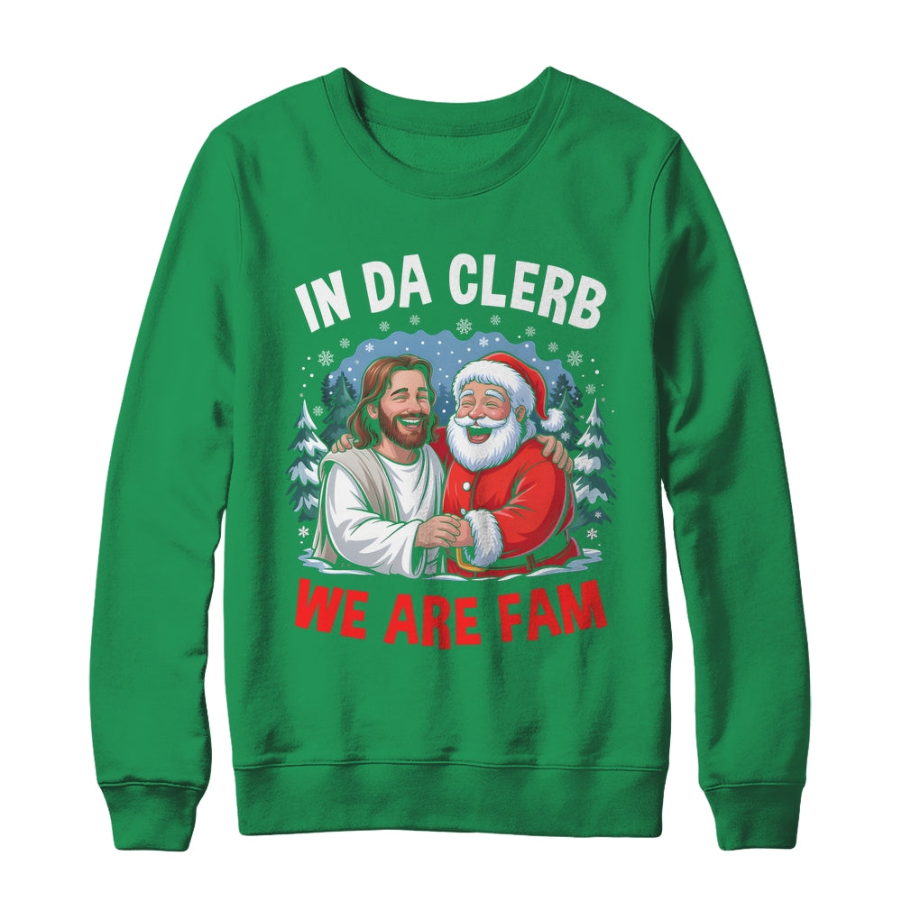 Funny Christian Christmas In Da Clerb We All Fam Santa Jesus Shirt & Sweatshirt | siriusteestore