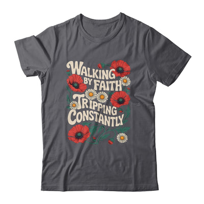 Funny Christian Floral Walking By Faith Tripping Constantly Shirt & Hoodie | siriusteestore