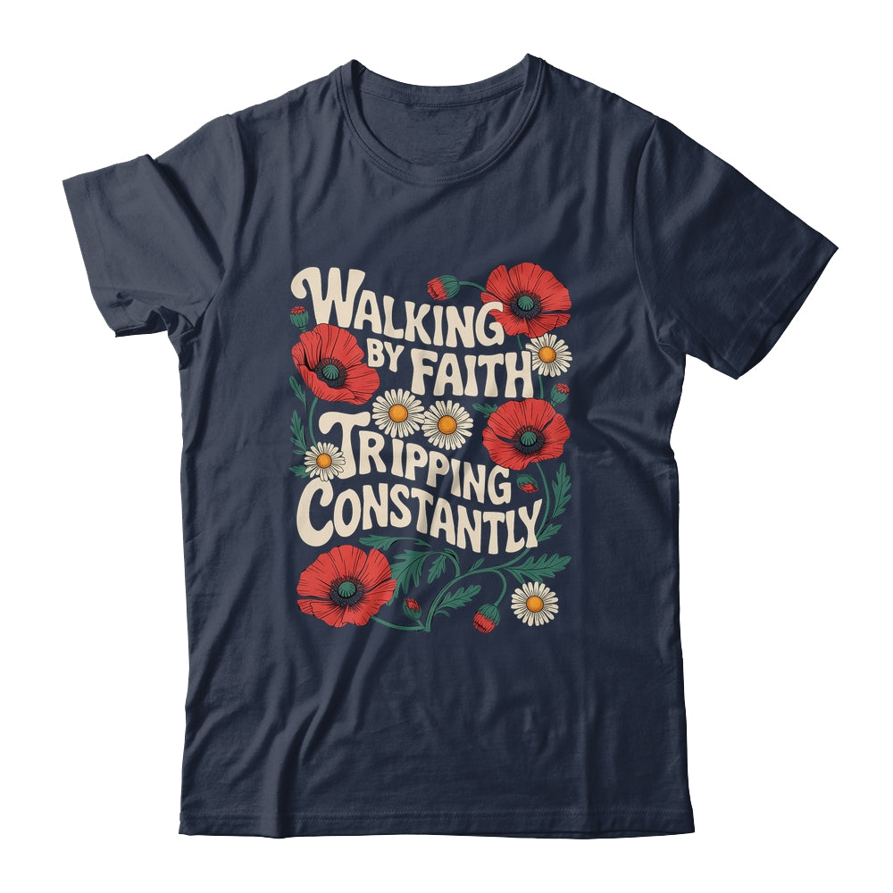 Funny Christian Floral Walking By Faith Tripping Constantly Shirt & Hoodie | siriusteestore
