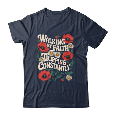 Funny Christian Floral Walking By Faith Tripping Constantly Shirt & Hoodie | siriusteestore