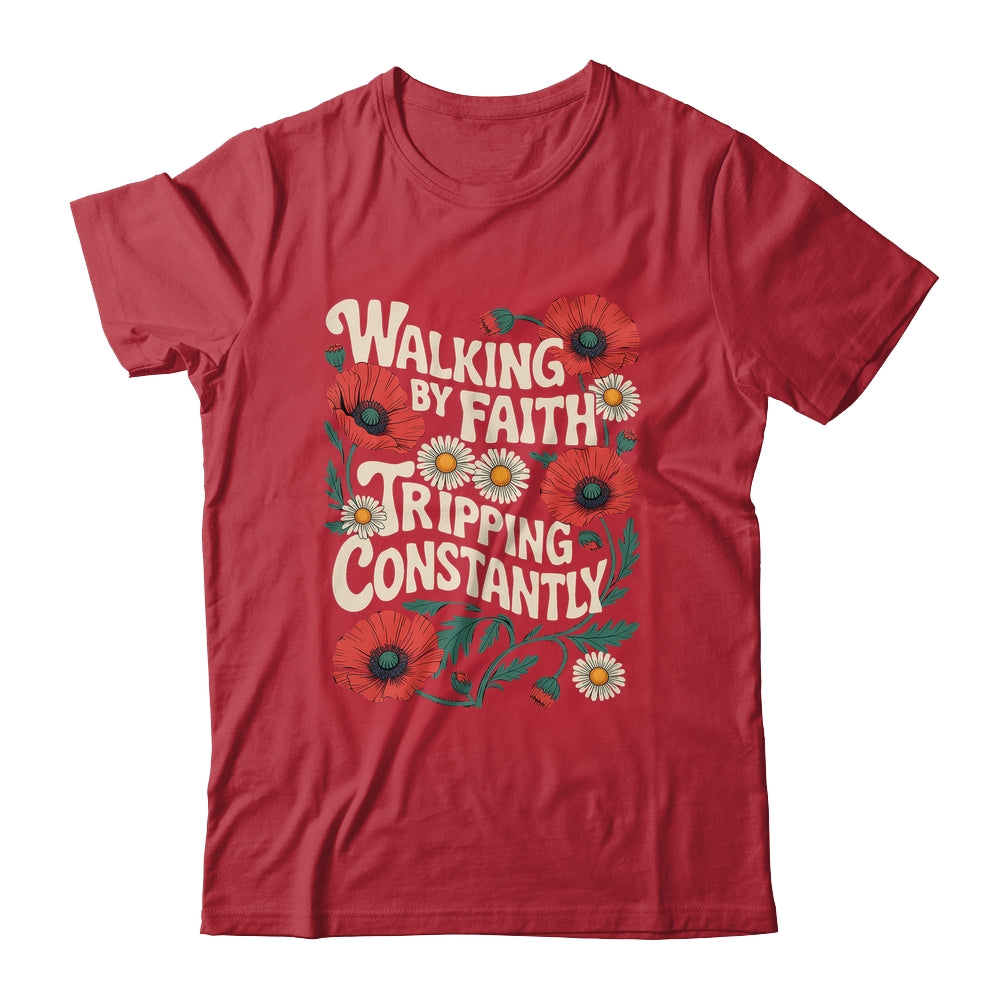 Funny Christian Floral Walking By Faith Tripping Constantly Shirt & Hoodie | siriusteestore