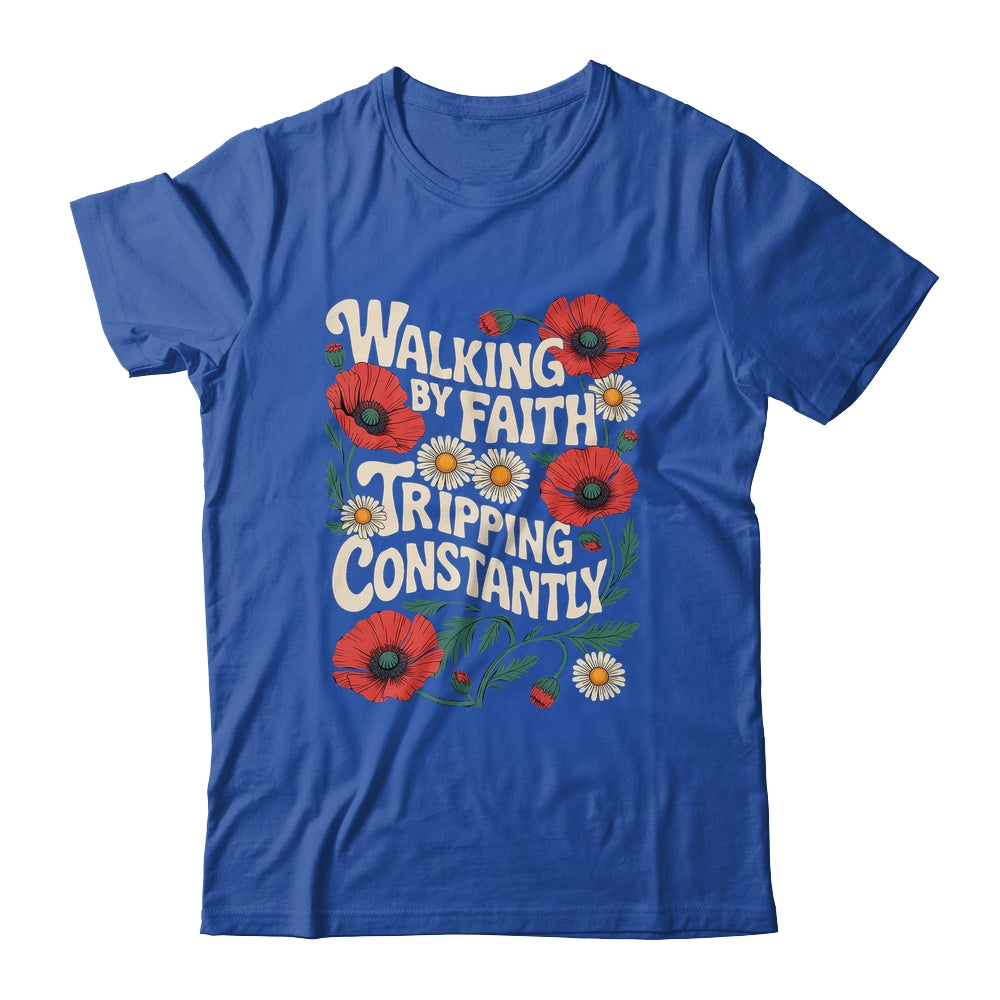 Funny Christian Floral Walking By Faith Tripping Constantly Shirt & Hoodie | siriusteestore