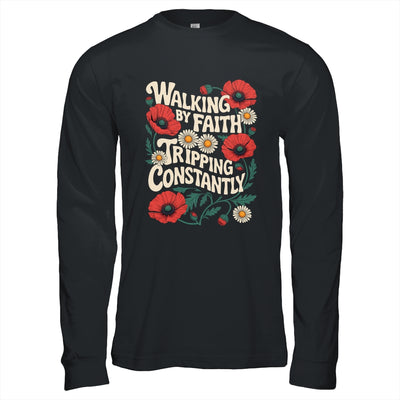 Funny Christian Floral Walking By Faith Tripping Constantly Shirt & Hoodie | siriusteestore