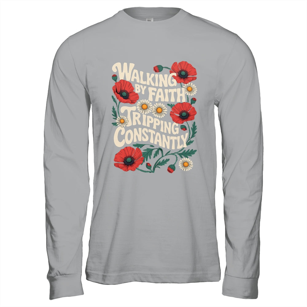 Funny Christian Floral Walking By Faith Tripping Constantly Shirt & Hoodie | siriusteestore