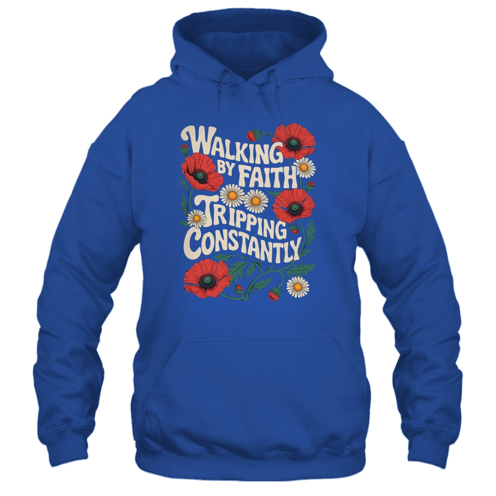 Funny Christian Floral Walking By Faith Tripping Constantly Shirt & Hoodie | siriusteestore