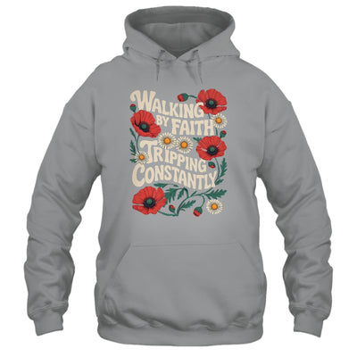 Funny Christian Floral Walking By Faith Tripping Constantly Shirt & Hoodie | siriusteestore