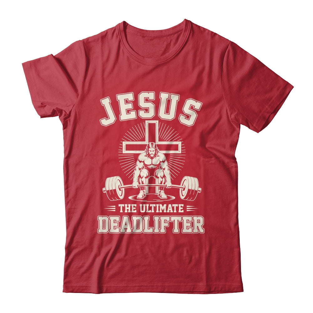 Funny Christian Gym Jesus The Ultimate Deadlifter Workout Shirt & Hoodie | siriusteestore
