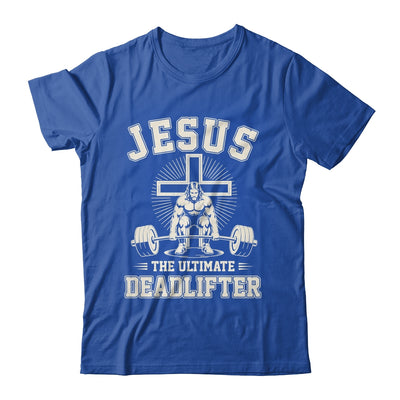Funny Christian Gym Jesus The Ultimate Deadlifter Workout Shirt & Hoodie | siriusteestore