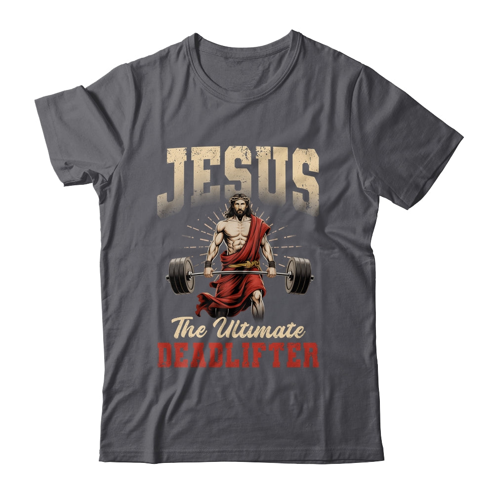 Funny Christian Workout Gym Jesus The Ultimate Deadlift Shirt & Hoodie | siriusteestore