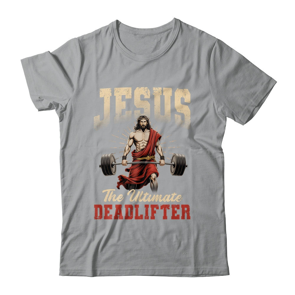 Funny Christian Workout Gym Jesus The Ultimate Deadlift Shirt & Hoodie | siriusteestore
