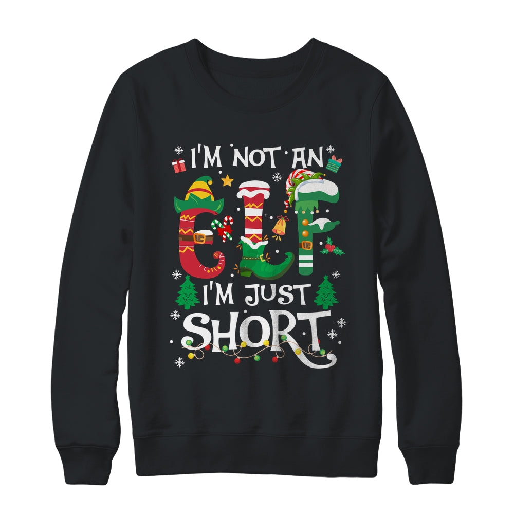 Funny Christmas Family Matching I'm Not An Elf I'm Just Short Shirt & Sweatshirt | siriusteestore