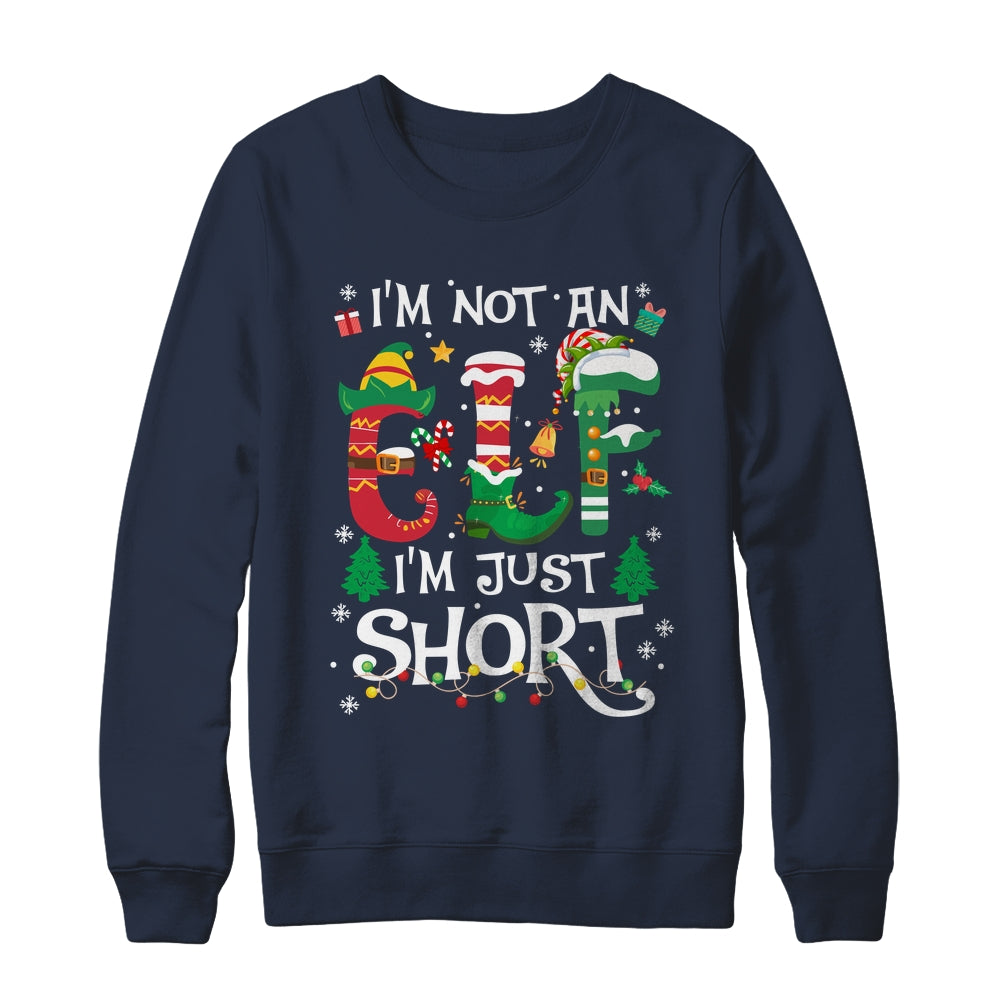 Funny Christmas Family Matching I'm Not An Elf I'm Just Short Shirt & Sweatshirt | siriusteestore