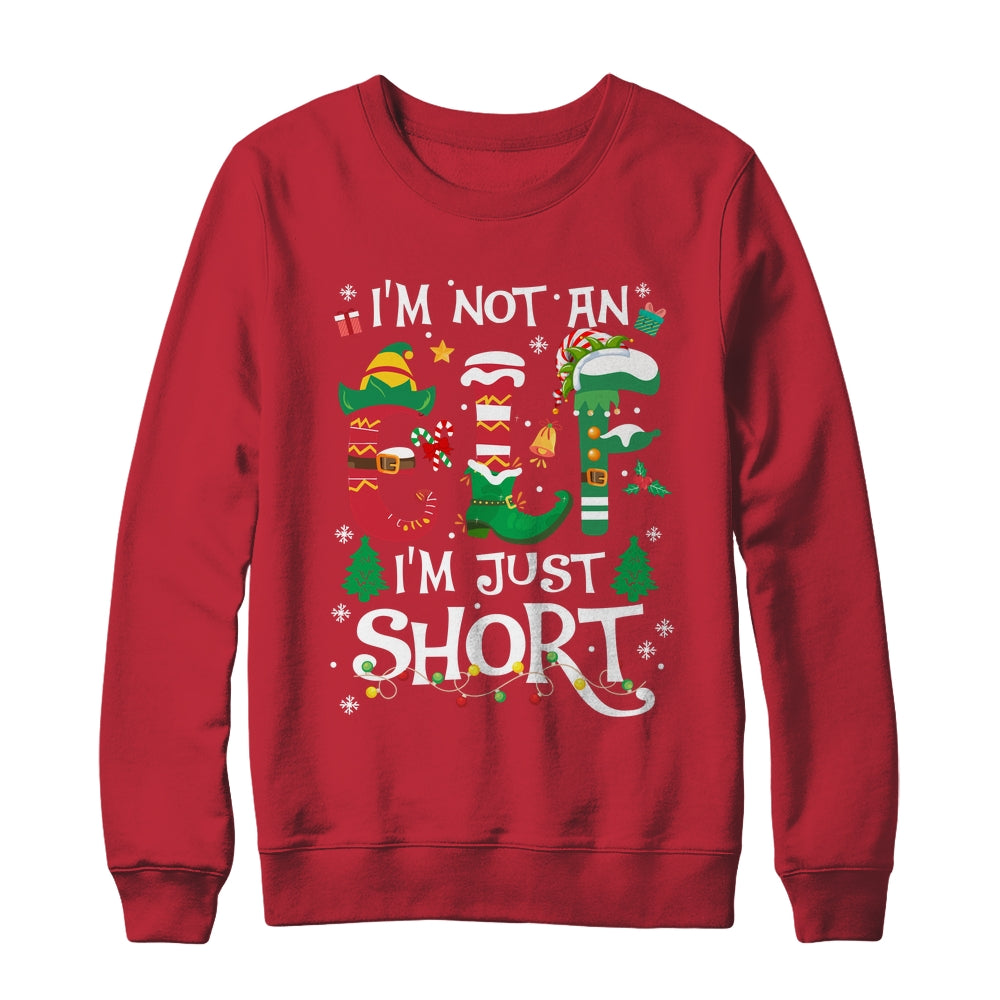 Funny Christmas Family Matching I'm Not An Elf I'm Just Short Shirt & Sweatshirt | siriusteestore