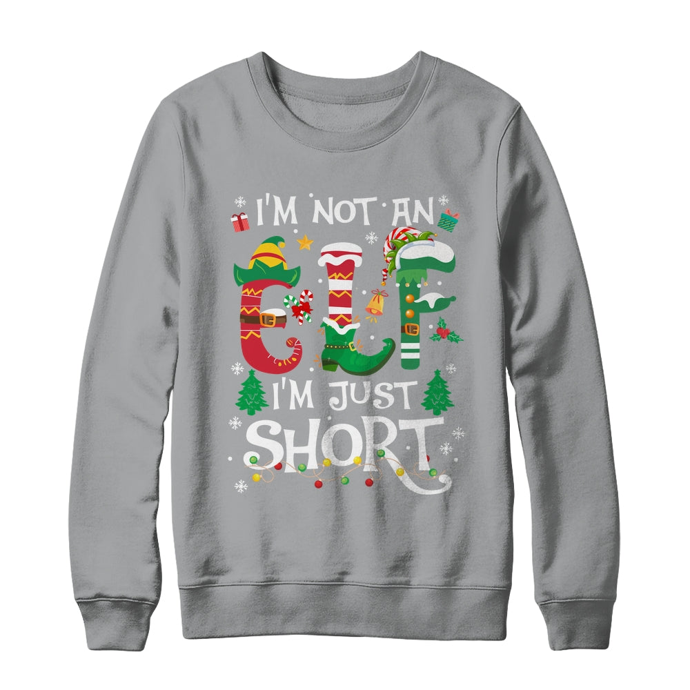 Funny Christmas Family Matching I'm Not An Elf I'm Just Short Shirt & Sweatshirt | siriusteestore