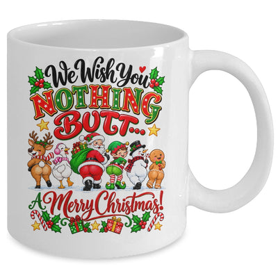 Funny Christmas We Wish You Nothing Butt Merry Holiday Mug | siriusteestore