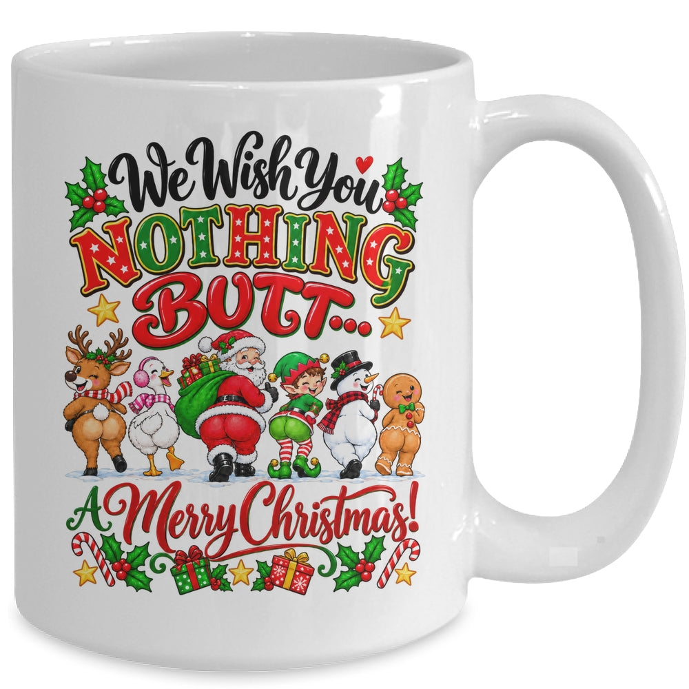 Funny Christmas We Wish You Nothing Butt Merry Holiday Mug | siriusteestore