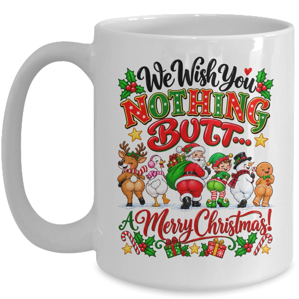 Funny Christmas We Wish You Nothing Butt Merry Holiday Mug | siriusteestore