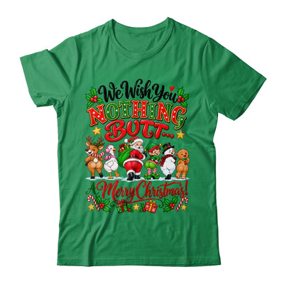 Funny Christmas We Wish You Nothing Butt Merry Holiday Shirt & Sweatshirt | siriusteestore