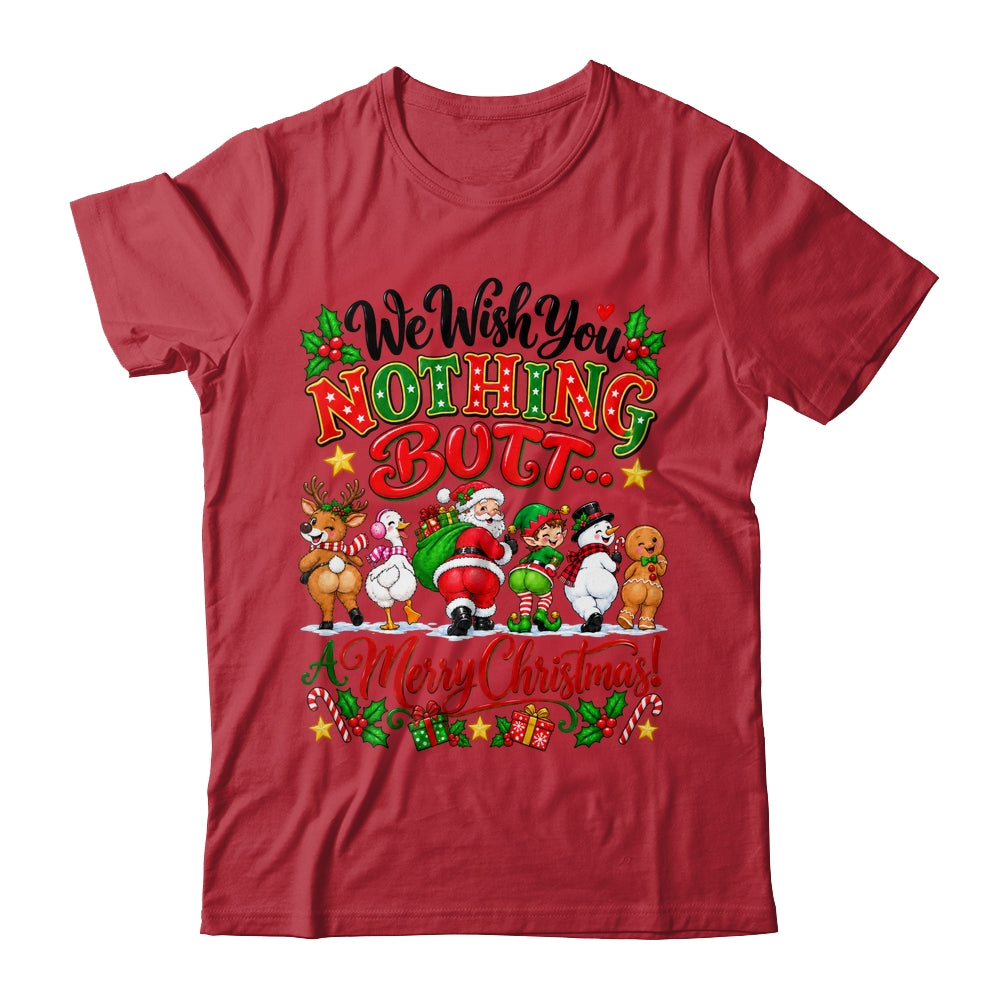 Funny Christmas We Wish You Nothing Butt Merry Holiday Shirt & Sweatshirt | siriusteestore