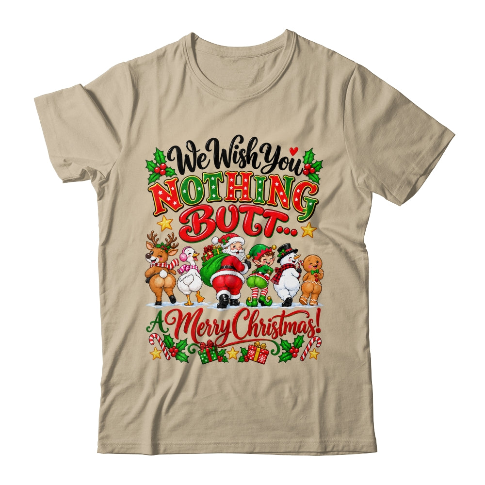 Funny Christmas We Wish You Nothing Butt Merry Holiday Shirt & Sweatshirt | siriusteestore