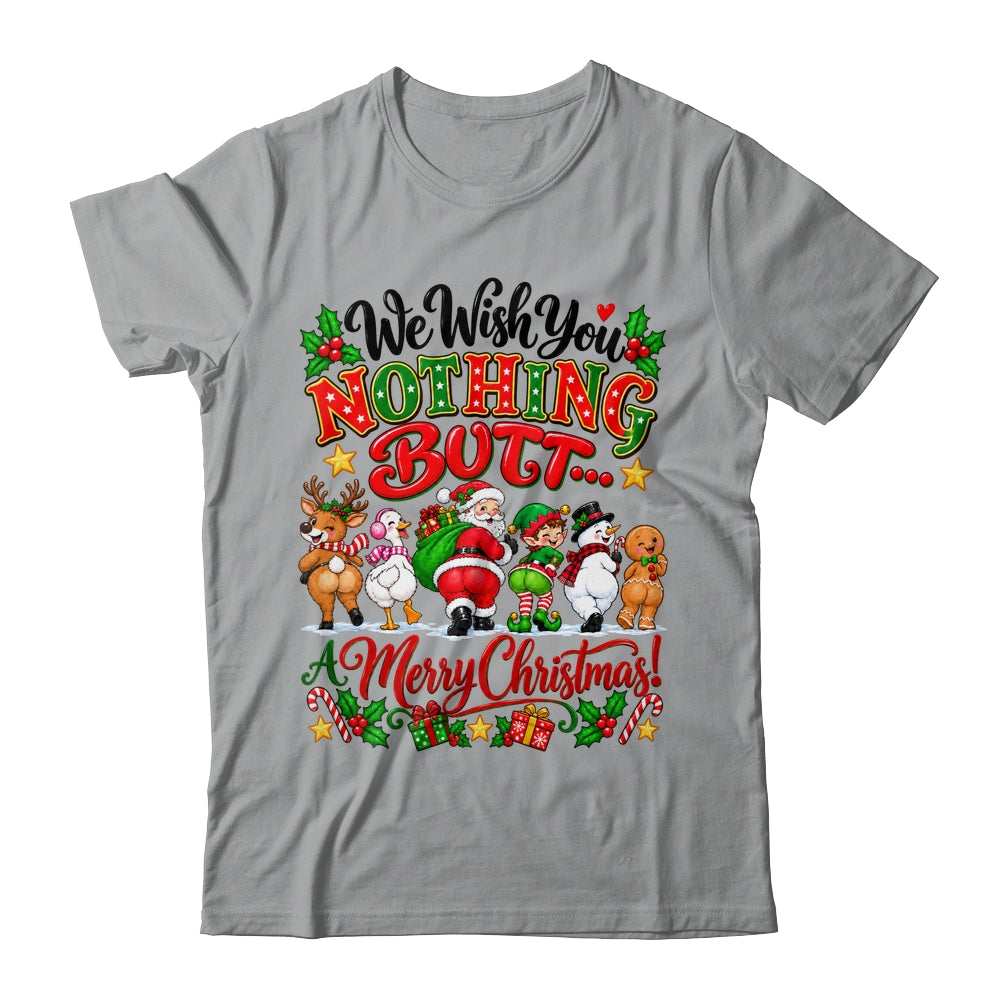 Funny Christmas We Wish You Nothing Butt Merry Holiday Shirt & Sweatshirt | siriusteestore