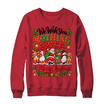 Funny Christmas We Wish You Nothing Butt Merry Holiday Shirt & Sweatshirt | siriusteestore