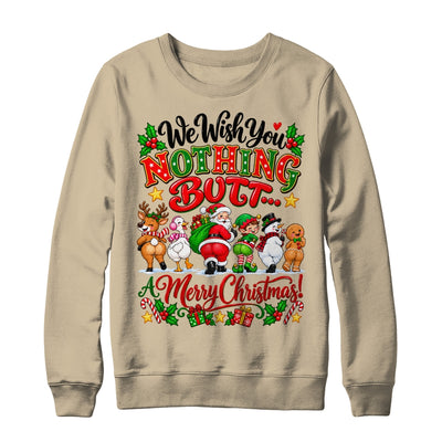 Funny Christmas We Wish You Nothing Butt Merry Holiday Shirt & Sweatshirt | siriusteestore