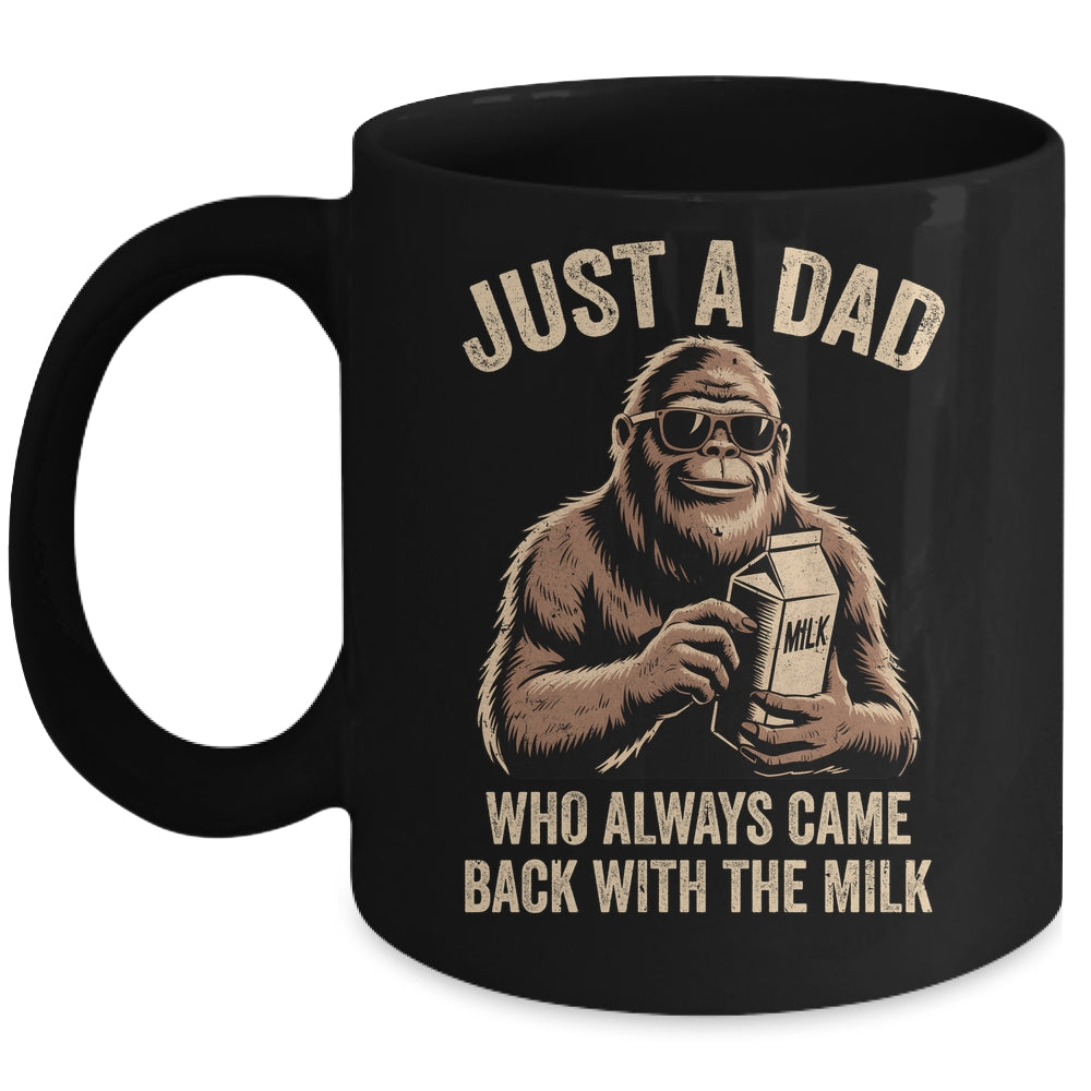 Funny Dad Bigfoot Just A Dad Who Always Came Back With Milk Mug | siriusteestore