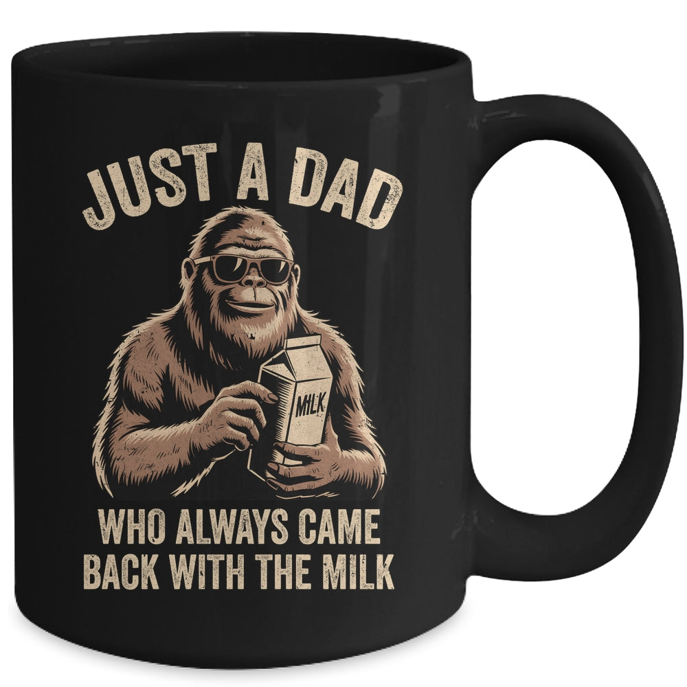 Funny Dad Bigfoot Just A Dad Who Always Came Back With Milk Mug | siriusteestore