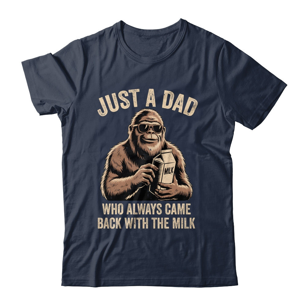 Funny Dad Bigfoot Just A Dad Who Always Came Back With Milk Shirt & Hoodie | siriusteestore