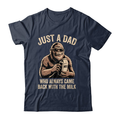 Funny Dad Bigfoot Just A Dad Who Always Came Back With Milk Shirt & Hoodie | siriusteestore