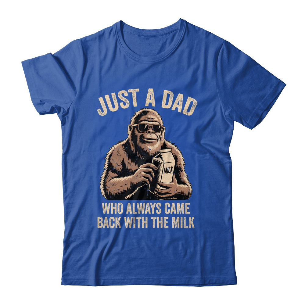 Funny Dad Bigfoot Just A Dad Who Always Came Back With Milk Shirt & Hoodie | siriusteestore