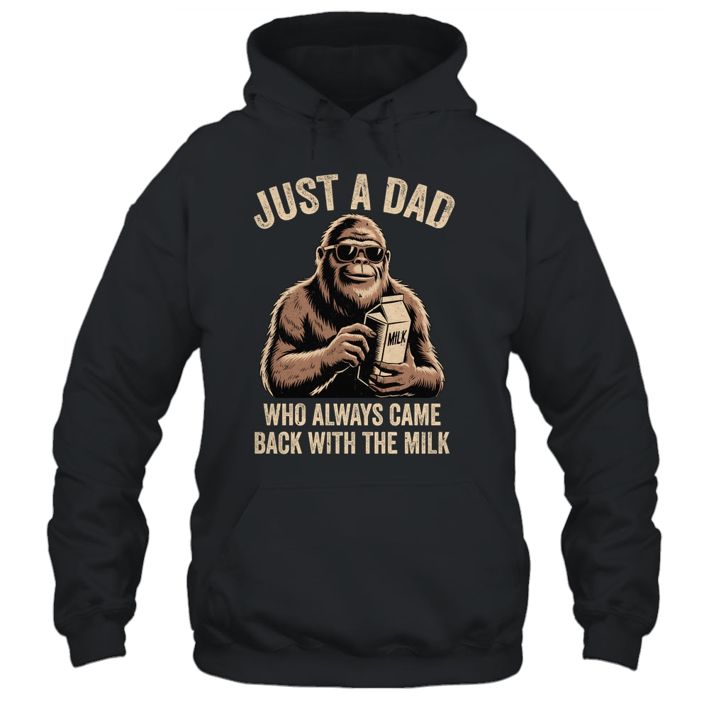 Funny Dad Bigfoot Just A Dad Who Always Came Back With Milk Shirt & Hoodie | siriusteestore