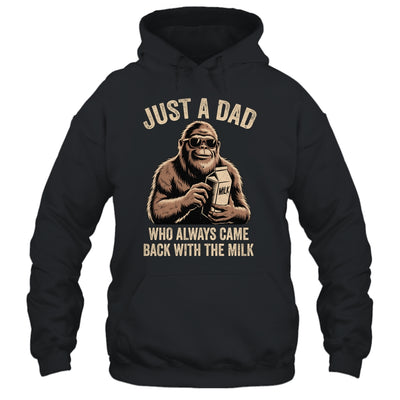 Funny Dad Bigfoot Just A Dad Who Always Came Back With Milk Shirt & Hoodie | siriusteestore