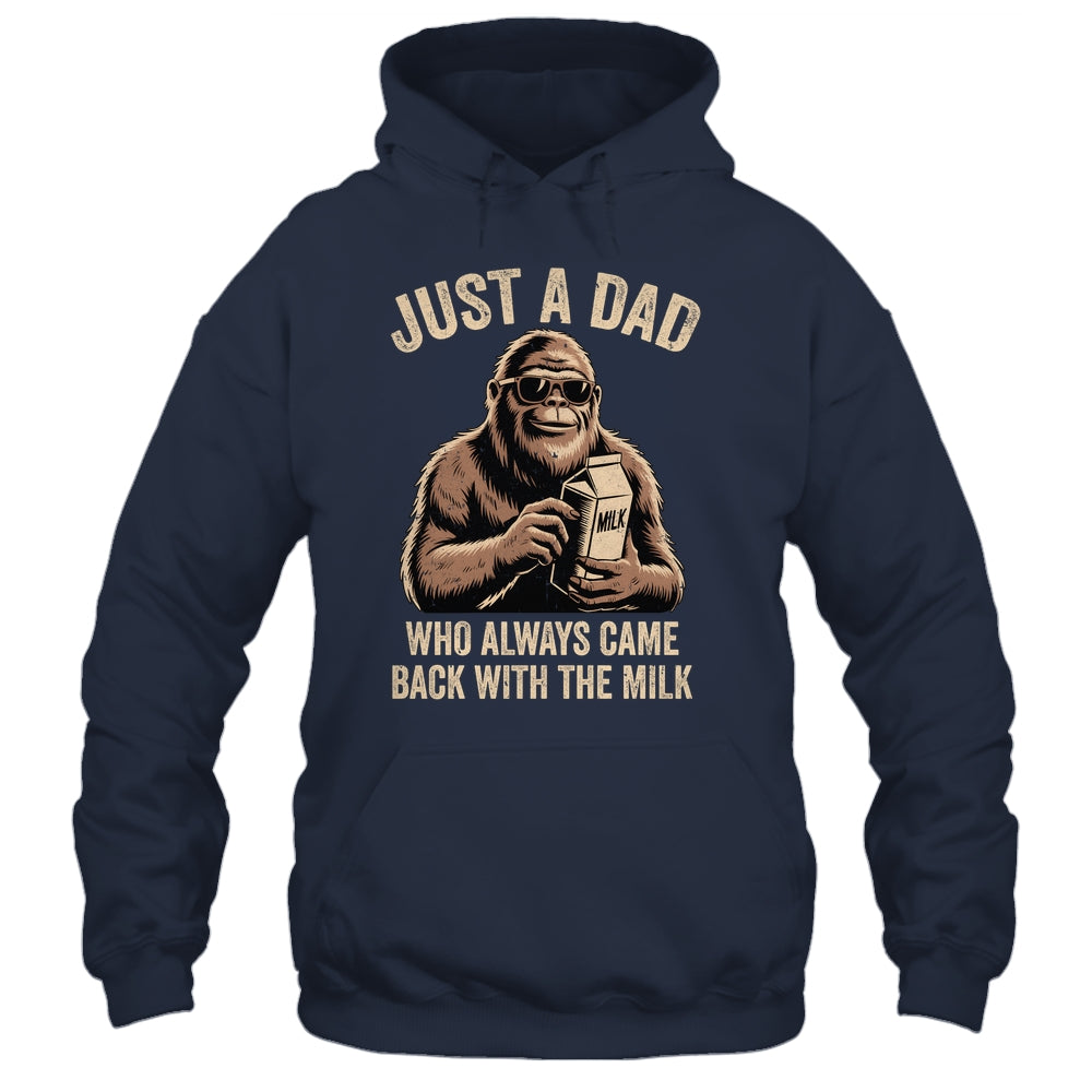 Funny Dad Bigfoot Just A Dad Who Always Came Back With Milk Shirt & Hoodie | siriusteestore
