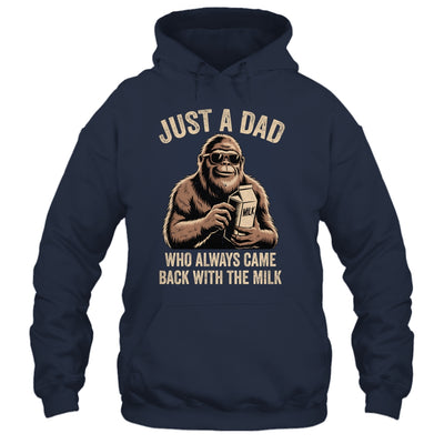 Funny Dad Bigfoot Just A Dad Who Always Came Back With Milk Shirt & Hoodie | siriusteestore