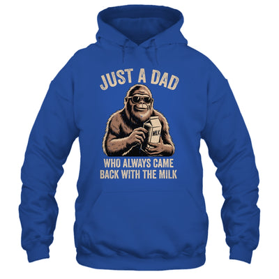 Funny Dad Bigfoot Just A Dad Who Always Came Back With Milk Shirt & Hoodie | siriusteestore