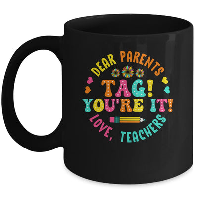 Funny Dear Parents Tag You're It Love Teachers School Mug | siriusteestore