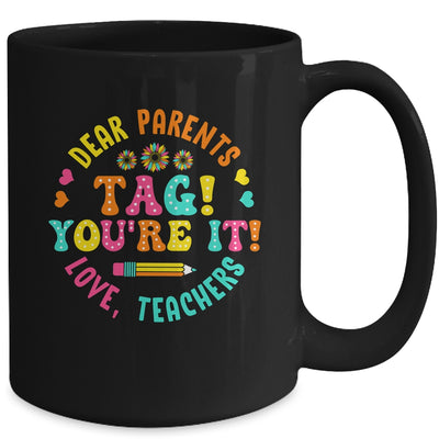 Funny Dear Parents Tag You're It Love Teachers School Mug | siriusteestore