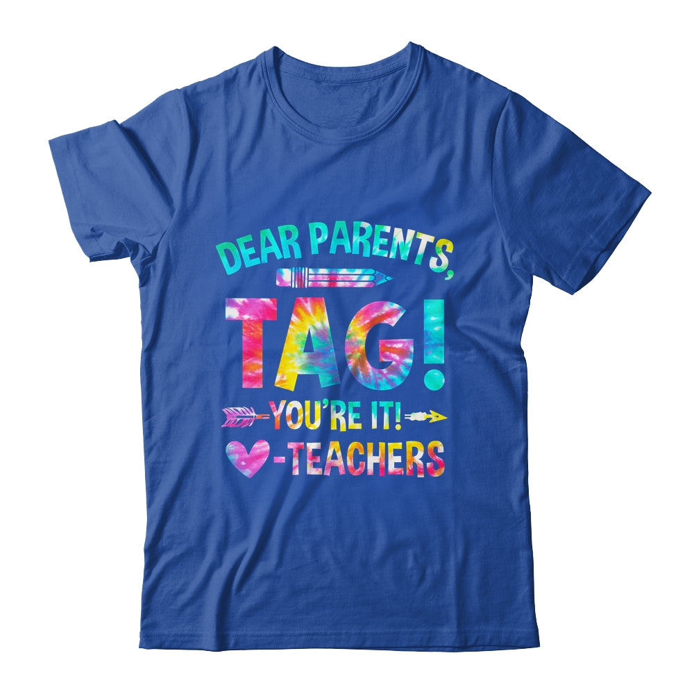 Funny Dear Parents Tag You're It Love Teachers Tie Dye Shirt & Hoodie | siriusteestore
