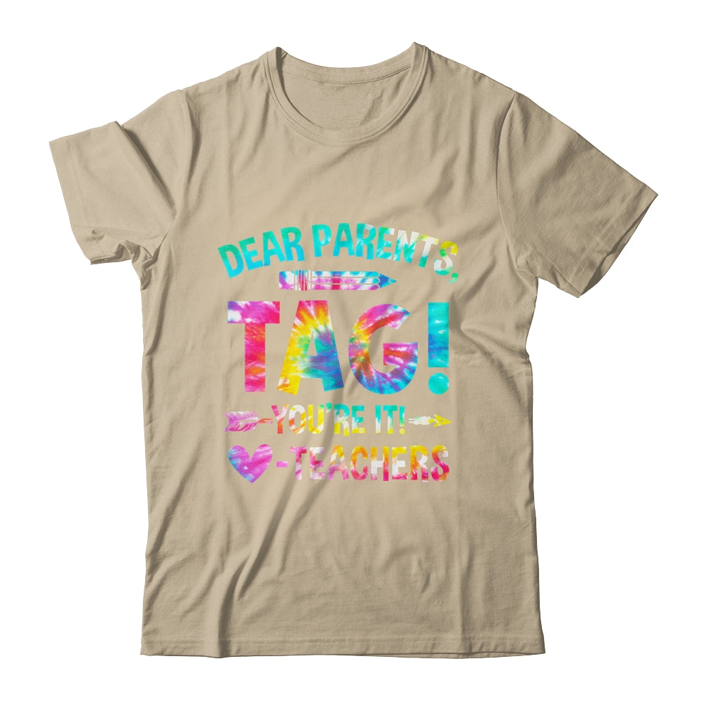 Funny Dear Parents Tag You're It Love Teachers Tie Dye Shirt & Hoodie | siriusteestore
