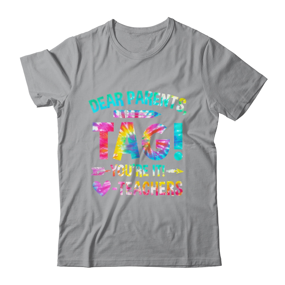 Funny Dear Parents Tag You're It Love Teachers Tie Dye Shirt & Hoodie | siriusteestore