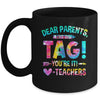 Funny Dear Parents Tag You're It Love Teachers Tie Dye Mug | siriusteestore