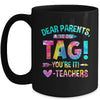 Funny Dear Parents Tag You're It Love Teachers Tie Dye Mug | siriusteestore