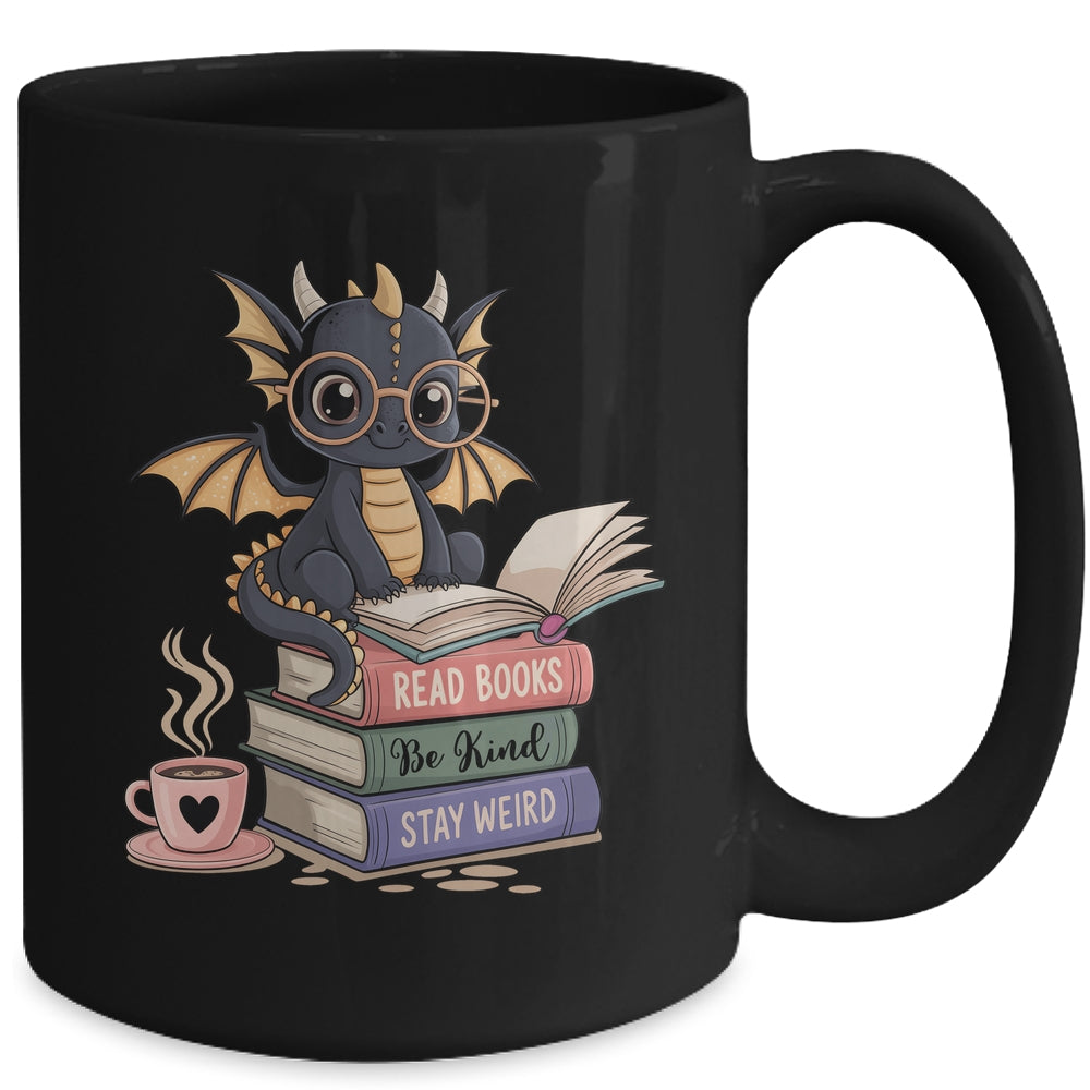 Funny Dragon Read Books Be Kind Stay Weird Book Lover Mug | siriusteestore