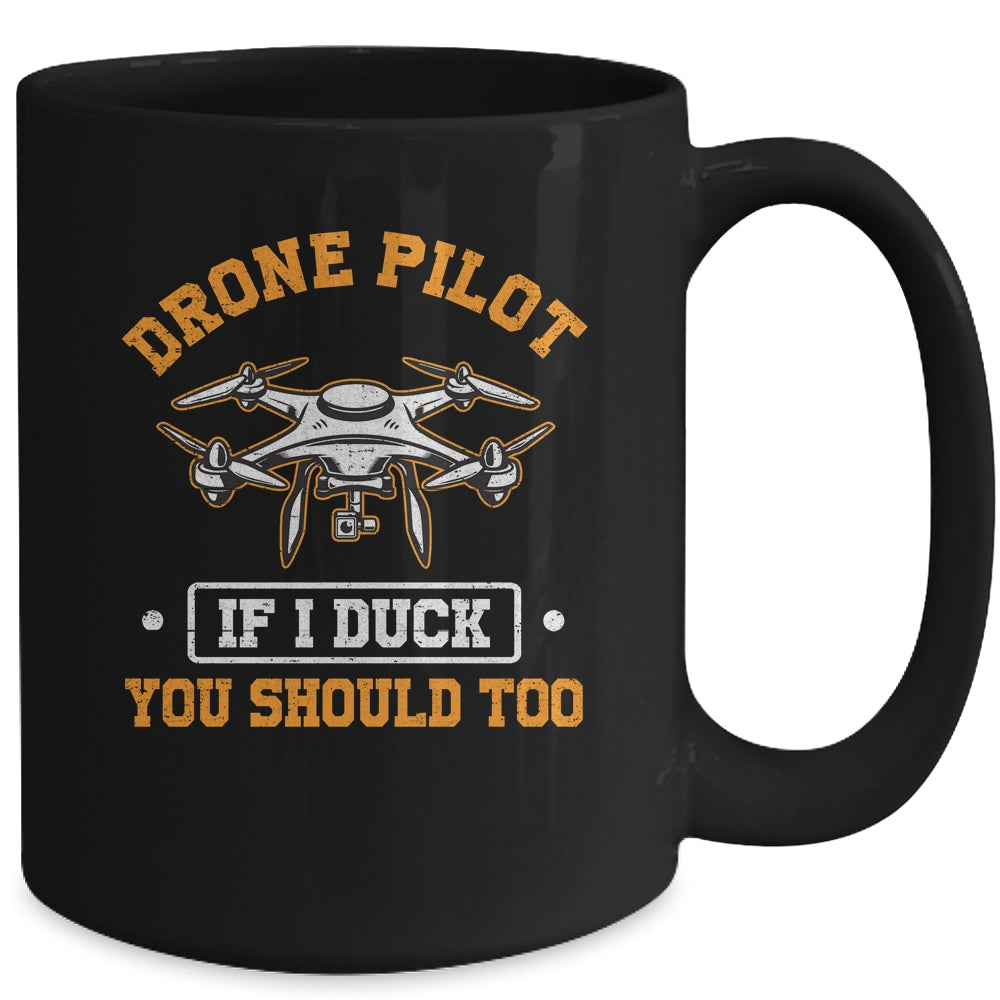 Funny Drone Pilot For Men If I Duck You Should Too Mug | siriusteestore