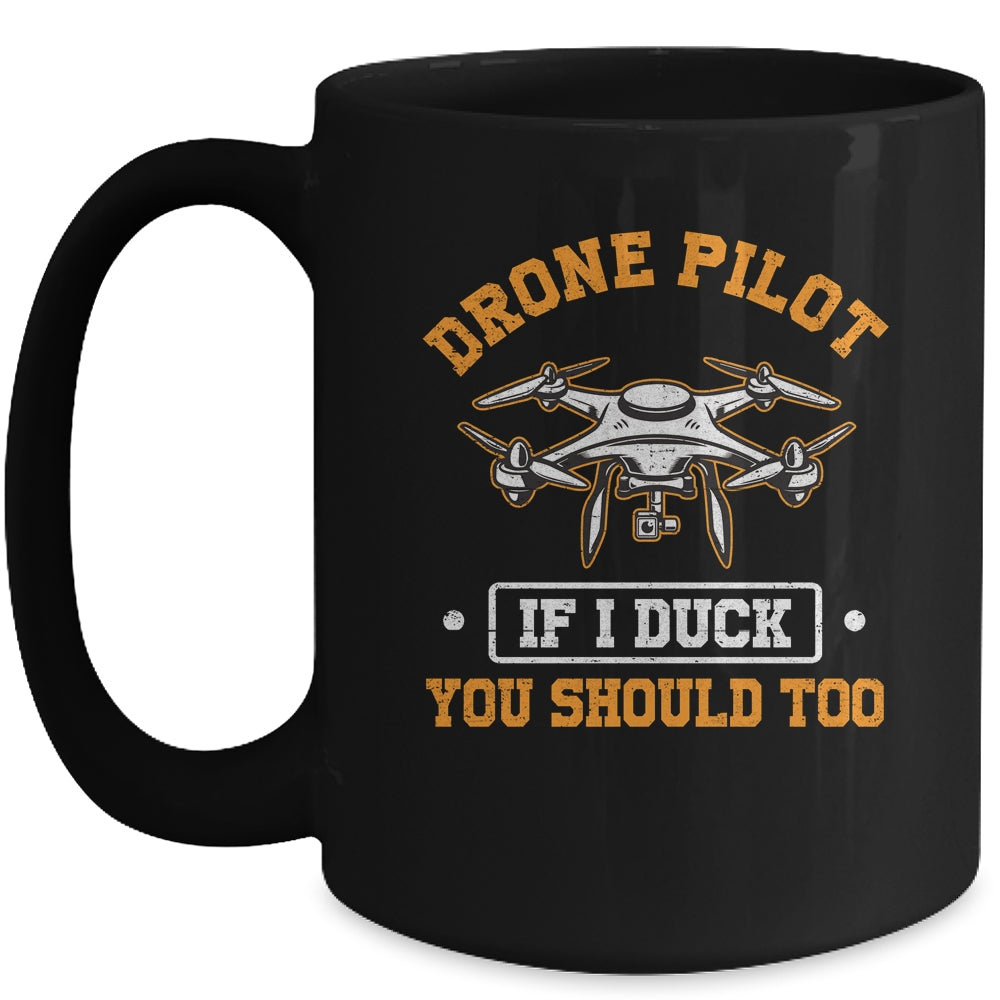 Funny Drone Pilot For Men If I Duck You Should Too Mug | siriusteestore