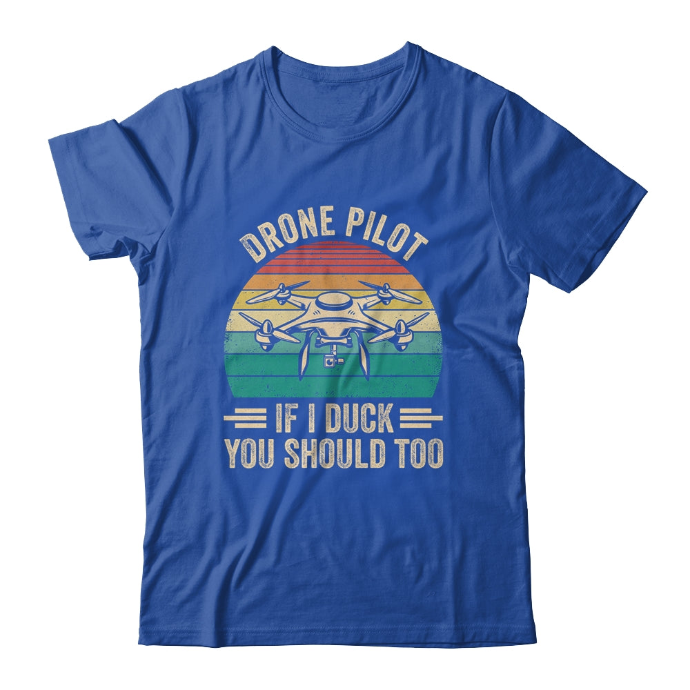 Funny Drone Pilot For Men If I Duck You Should Too Retro Shirt & Hoodie | siriusteestore