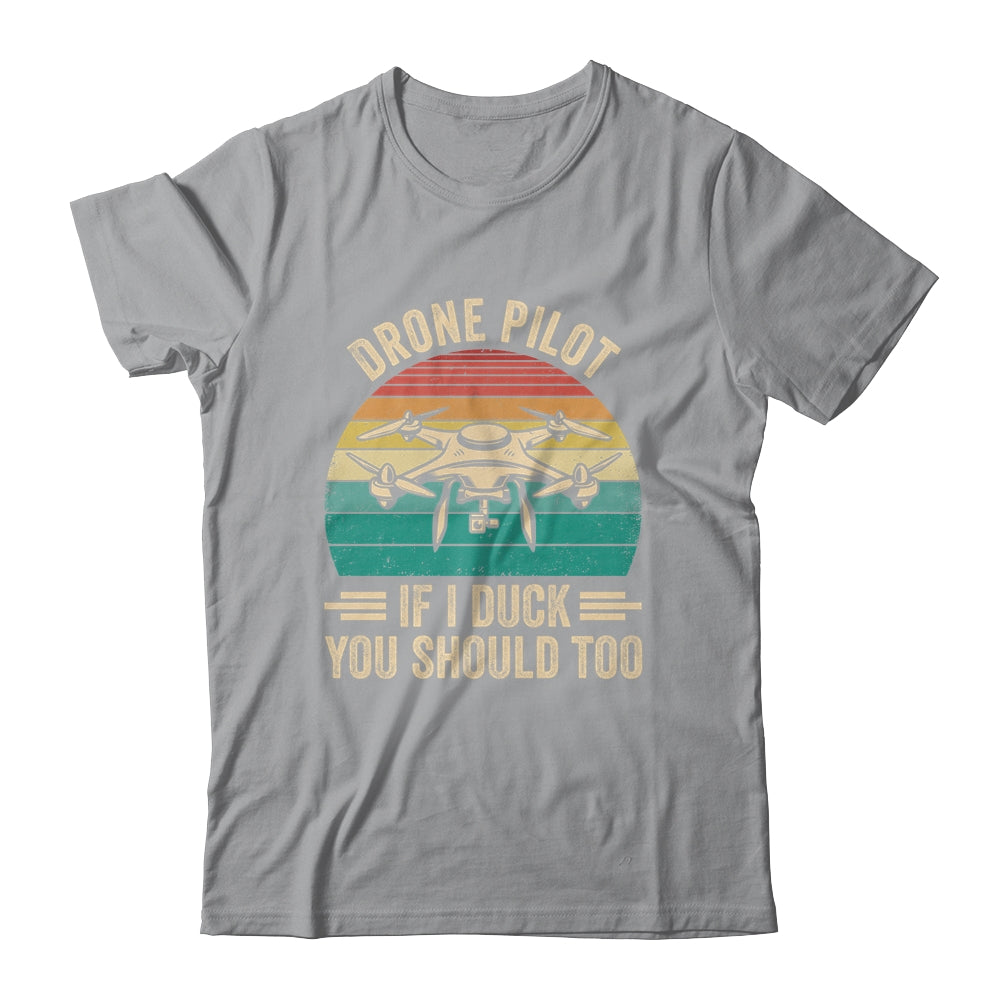Funny Drone Pilot For Men If I Duck You Should Too Retro Shirt & Hoodie | siriusteestore